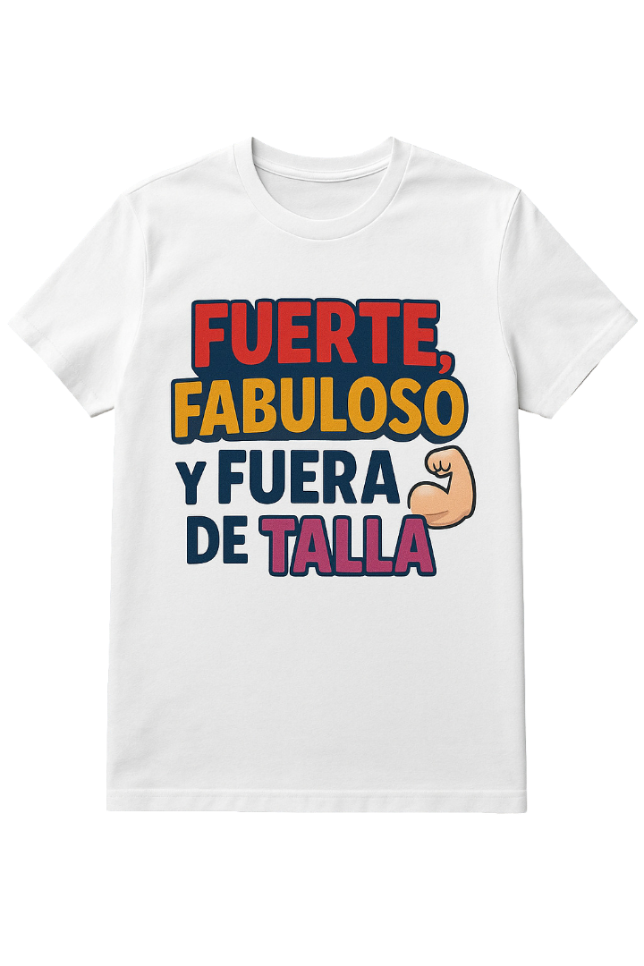 T-shirt Fuerte, Fabuloso y Fuera de Talla | Size XL, 2XL,3XL,4XL,5XL,6XL | 100% COTTON