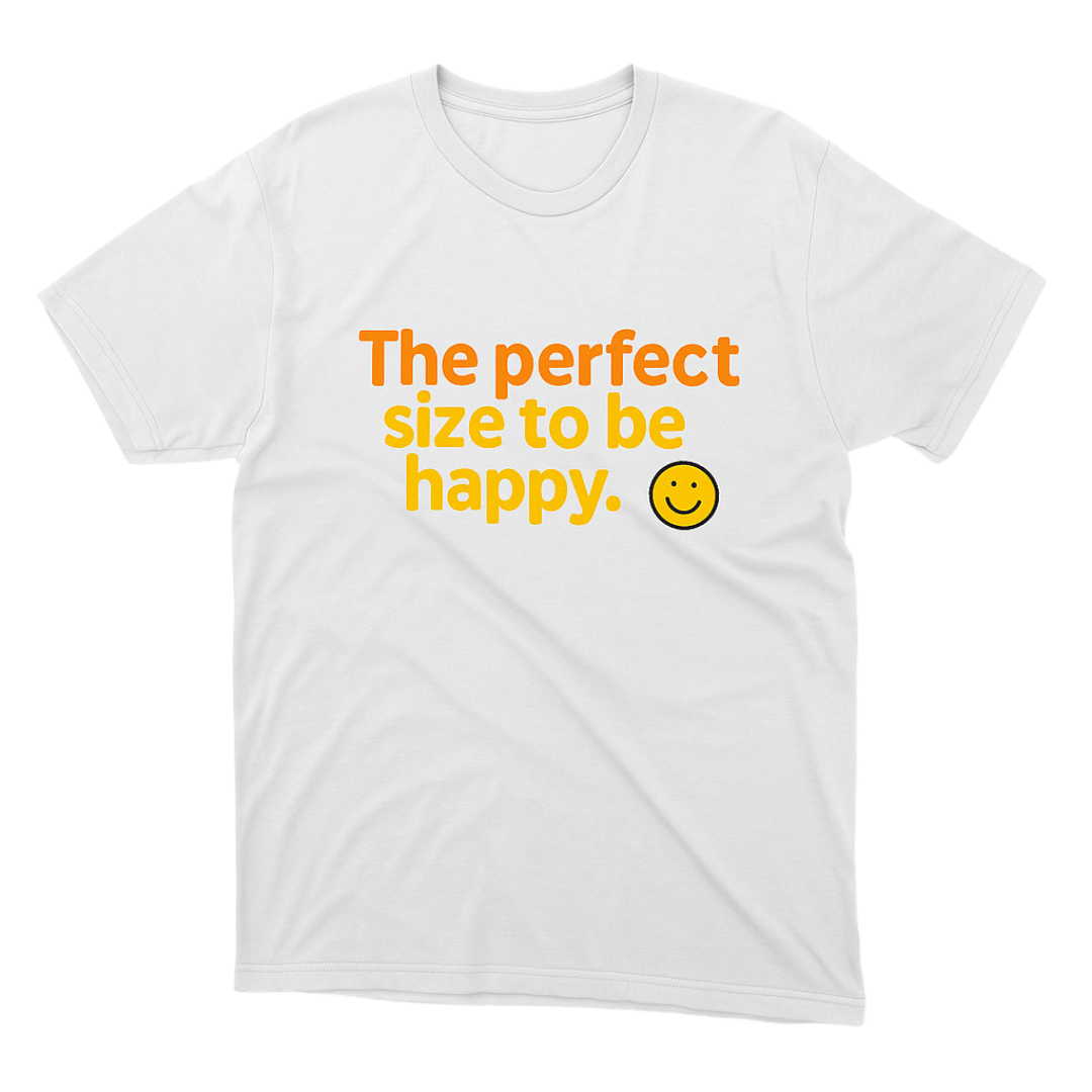 T-shirt | The Perfect Size To Be Happy | Size XL, 2XL, 3XL, 4XL, 5XL, 6XL | 100% COTTON