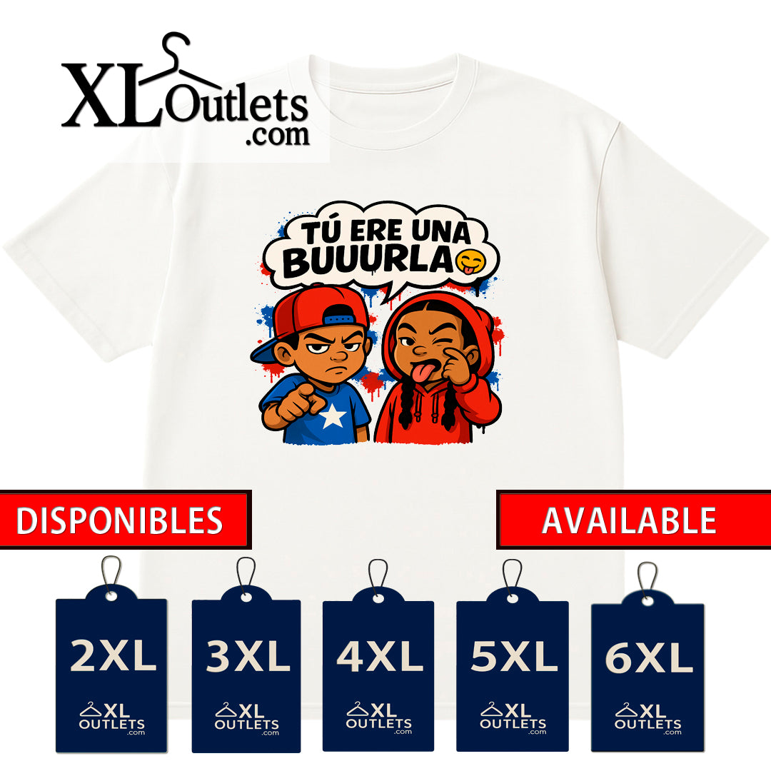 T-shirt |  Tu Ere Una Buuurla |  63 | Size XL, 2XL, 3XL, 4XL, 5XL, 6XL | 100% COTTON