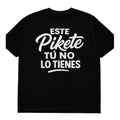 T-shirt | Este Pikete Tu No Lo Tienes | Size - S, M, L, XL, 2XL, 3XL, 4XL, 5XL, 6XL | 100% COTTON