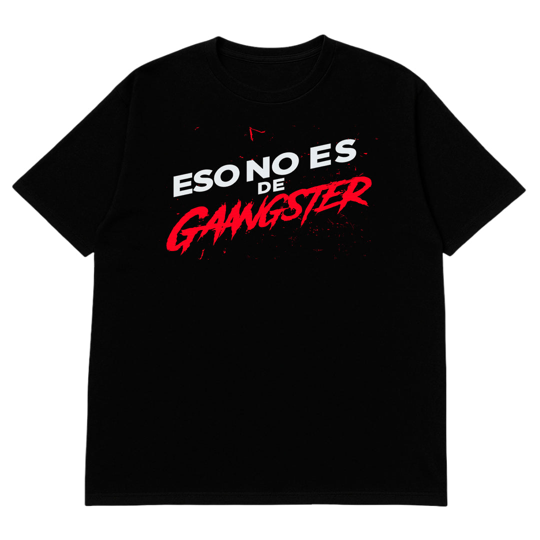 T-shirt | Eso no es de Gangster  | Mix 7 | Size XL, 2XL, 3XL, 4XL, 5XL, 6XL | 100% COTTON