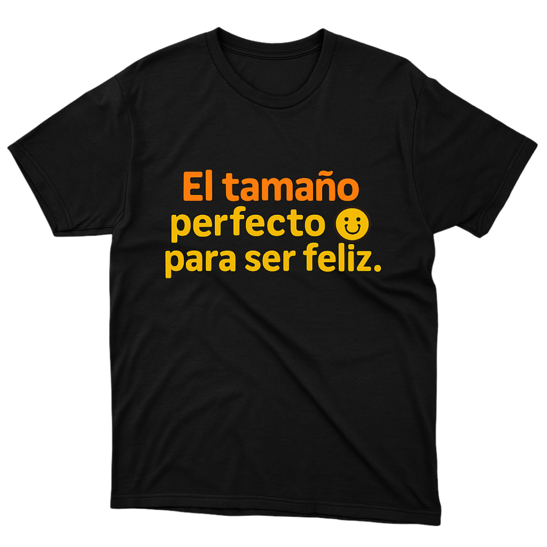 T-shirt | El Tamaño Perfecto Para Ser Feliz | Size XL, 2XL, 3XL, 4XL, 5XL, 6XL | 100% COTTON