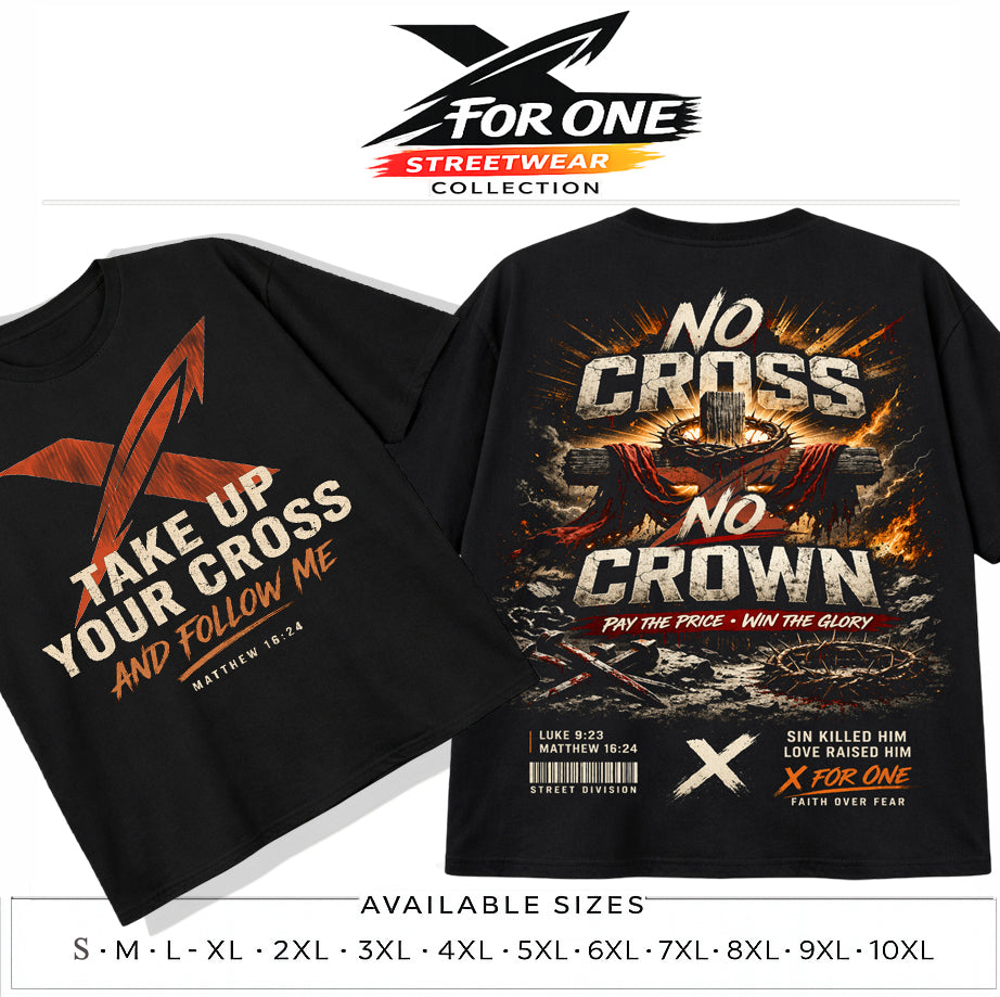 No Cross No Crown – X For One Streetwear Graphic Tee