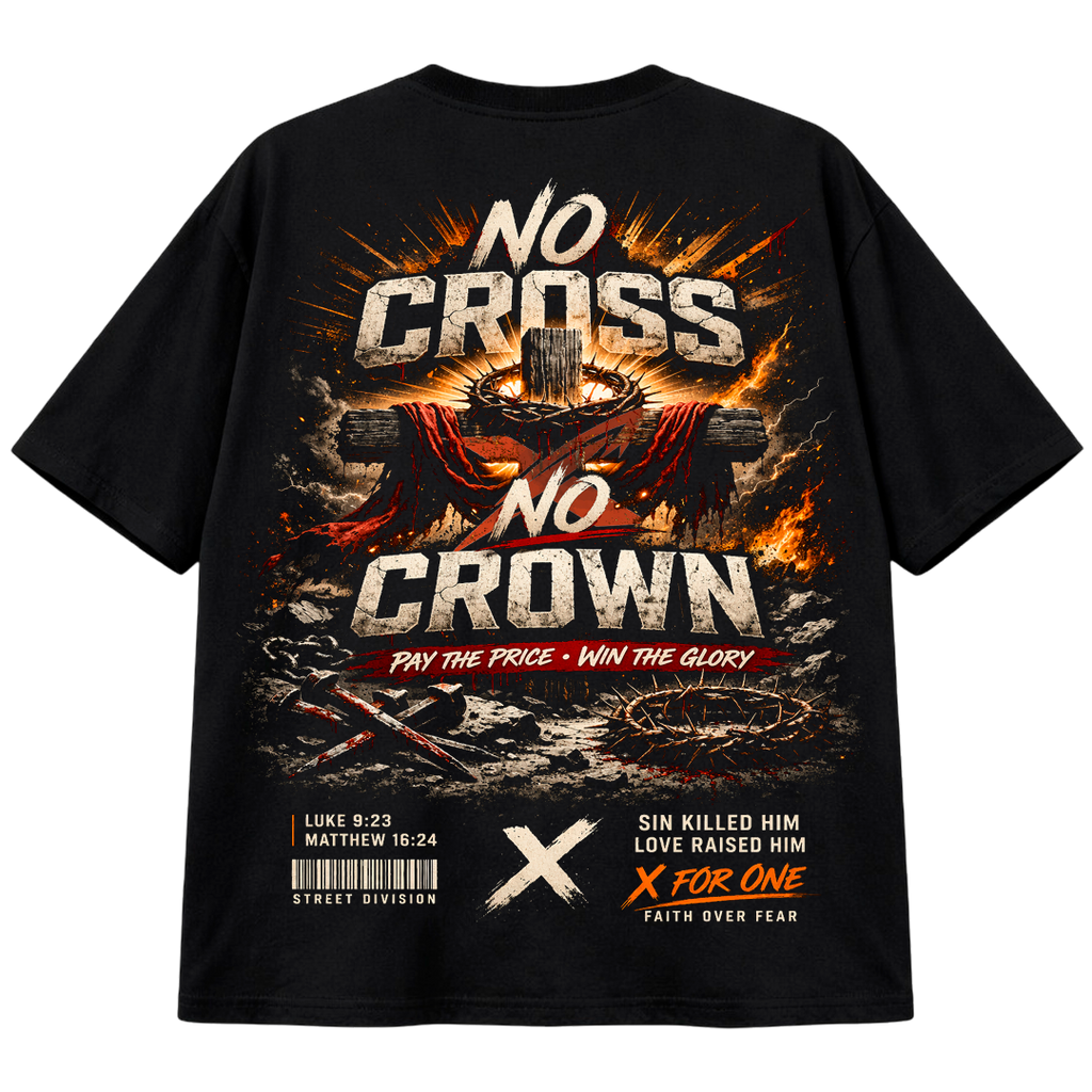 No Cross No Crown – X For One Streetwear Graphic Tee