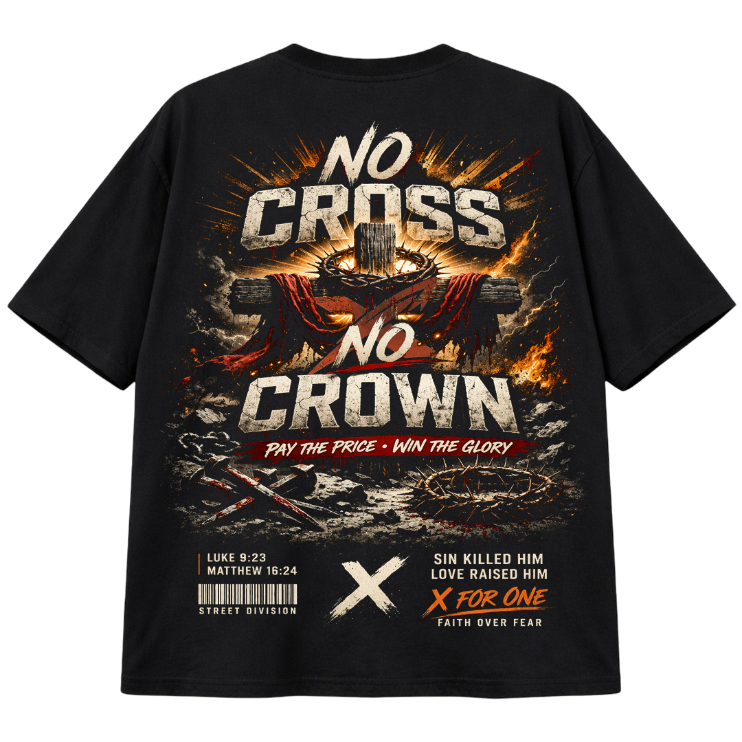 No Cross No Crown – X For One Streetwear Graphic Tee