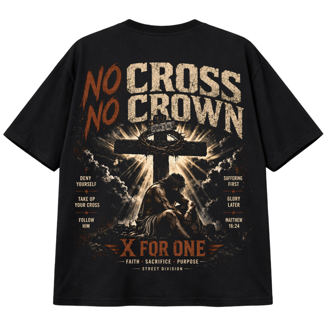 No Cross No Crown – X For One Faith Streetwear Tee